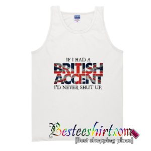 If I had A British Accent Tank Top