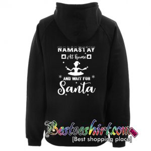 Namastay at Home and Wait for Santa Hoodie Back
