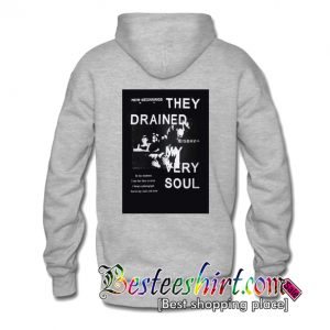 They Drained Very Soul Hoodie Back