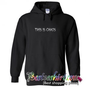 This Is Chaos Hoodie