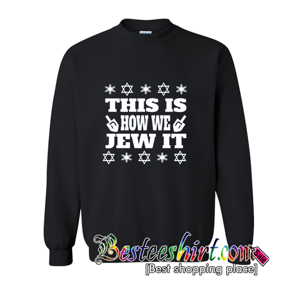 This Is How We Jew It Sweatshirt