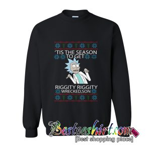 'Tis The Season To Get Riggity Riggity Wrecked Son Sweatshirt