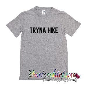 Tryna Hike T-Shirt