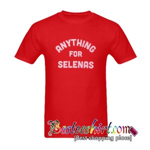 Anything For Selenas T-Shirt