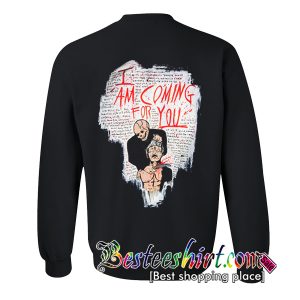 Bill By Warren Lotas I Am Coming For You Sweatshirt Back