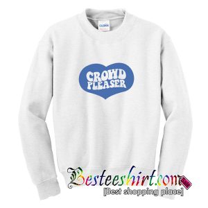 Crowd Pleaser Sweatshirt