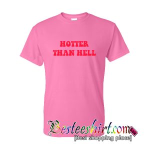 Hotter Then Hell T-Shirt