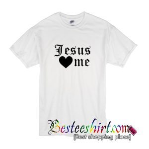 Jesus Love Me T-Shirt