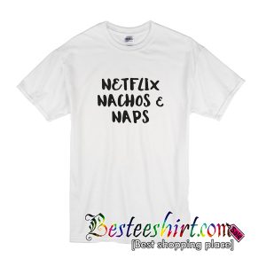 Netflix Nachos & Naps T-Shirt