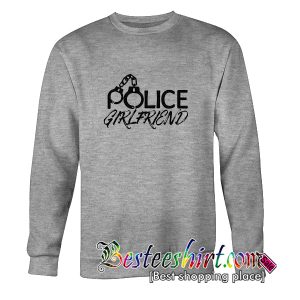 Police Girlfriend Sweatshirt