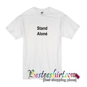 Stand Alone T-Shirt