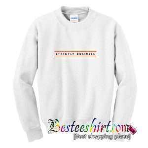 Strictly Business Sweatshirt