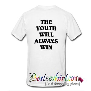 The Youth Will Always Win T-Shirt Back