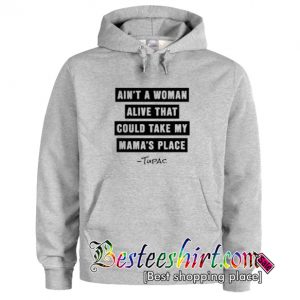 Ain't Woman Alive That Could Take My Mama's Place Hoodie