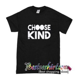 Choose Kind T-Shirt