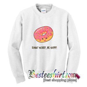 Donut Worry Be Happy Sweatshirt