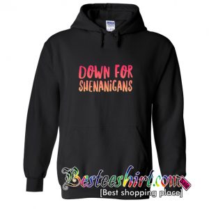 Down for Shenanigans Hoodie