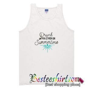 Drunk On You And High On Summertime Tank Top
