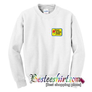 Find Some Time Sweatshirt