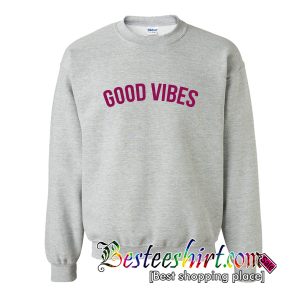 Good Vibes Sweatshirt