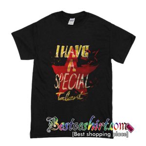 I Have a Special Talent T-Shirt