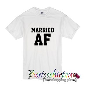 Married AF T-Shirt