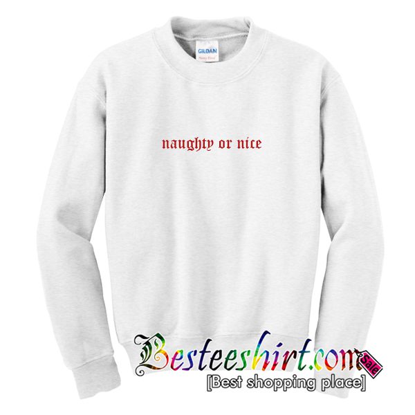 Naughty or Nice Sweatshirt