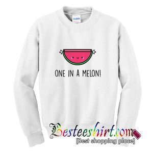 One In A Melon Sweatshirt