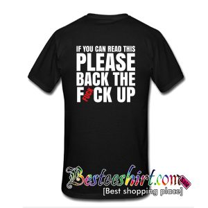 Please Back The Fuck Up T-Shirt Back