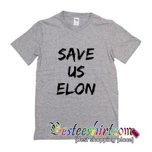 Save Us Elon T-Shirt