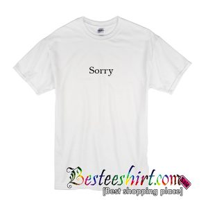 Sorry T-Shirt