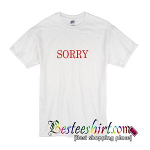 Sorry T-Shirt