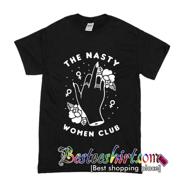 The Nasty Women Club T-Shirt