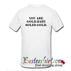 You Are Gold Baby Solid Gold T-Shirt