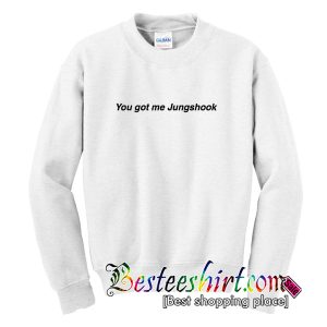 You Got Me Jungshook Sweatshirt