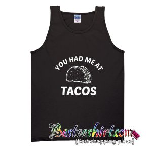 You Had Meat Tacos Tank Top