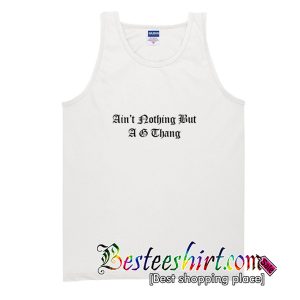 Ain’t Nothing But A G Thang Tank Top