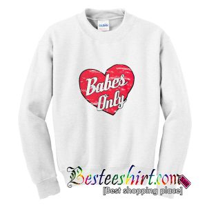 Babes Only Sweatshirt