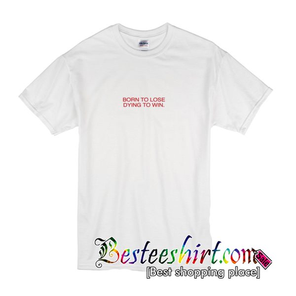 Born To Lose T-Shirt