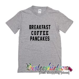 Breakfast Coffee Pancakes T-Shirt