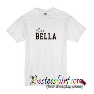 Ciao Bella T-Shirt