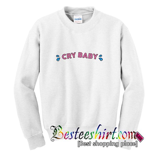 Cry Baby Sweatshirt