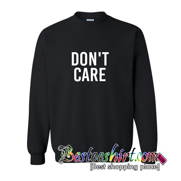 Don't Care Sweatshirt