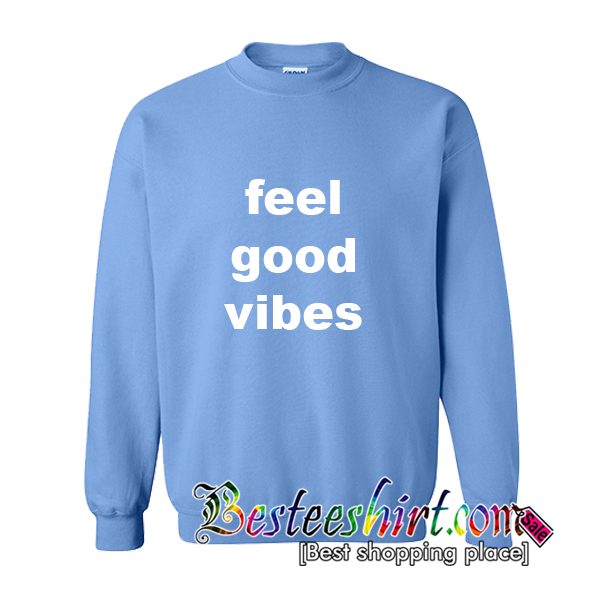 Feel Good Vibes Sweatshirt