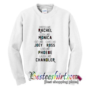 Friends TV Show Dress Like Rachel Sweatshirt