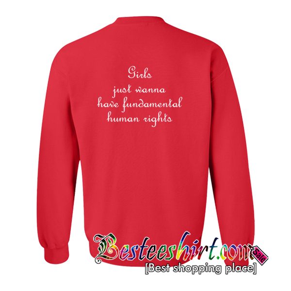 Girls Just Wanna Have Fundamental Human Rights Sweatshirt Back