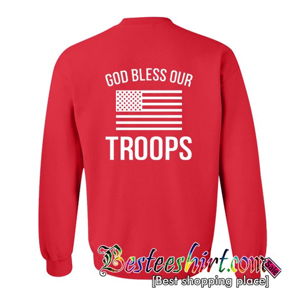 God Bless Our Troops Sweatshirt Back