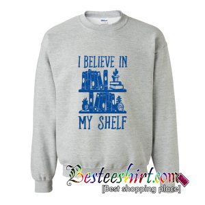 I Believe In My Shelf Sweatshirt