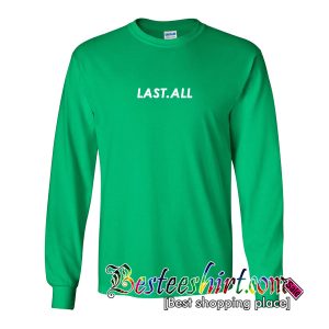 Last All Sweatshirt