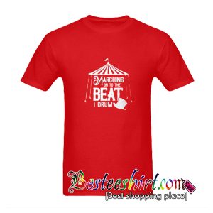 Marching On To The Beat I Drum T-Shirt